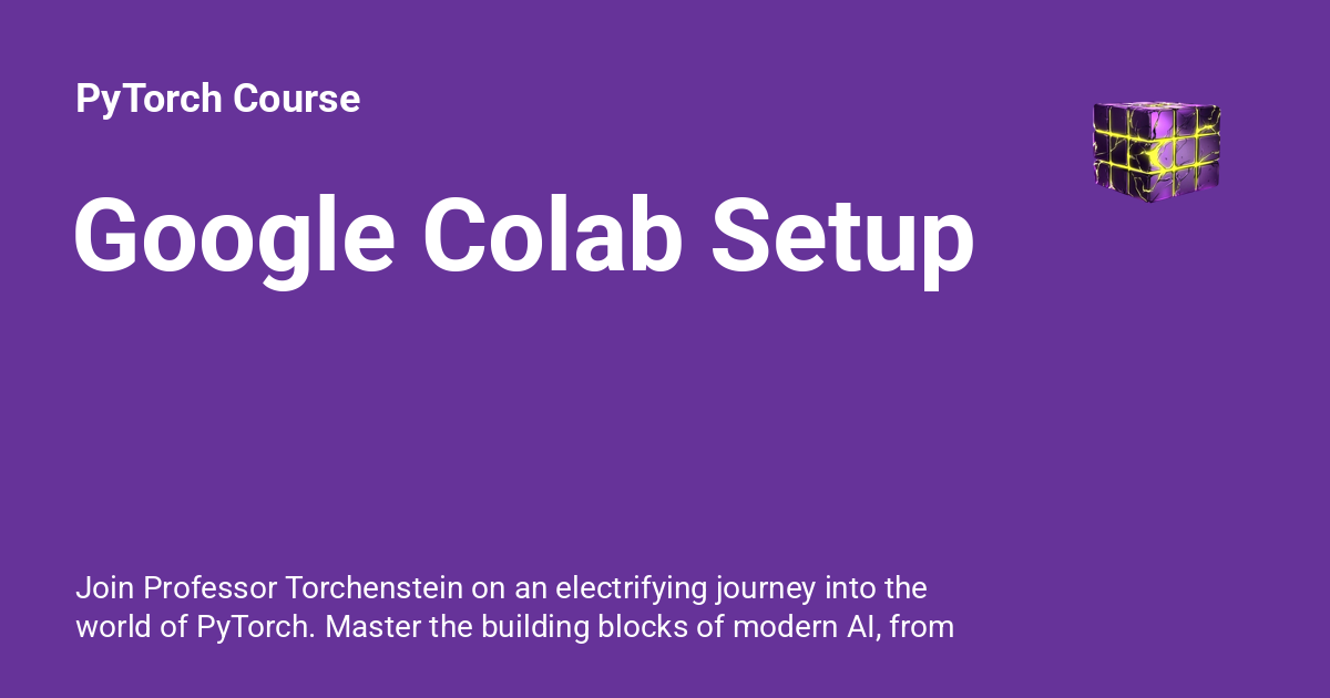 Google Colab Setup - PyTorch Course