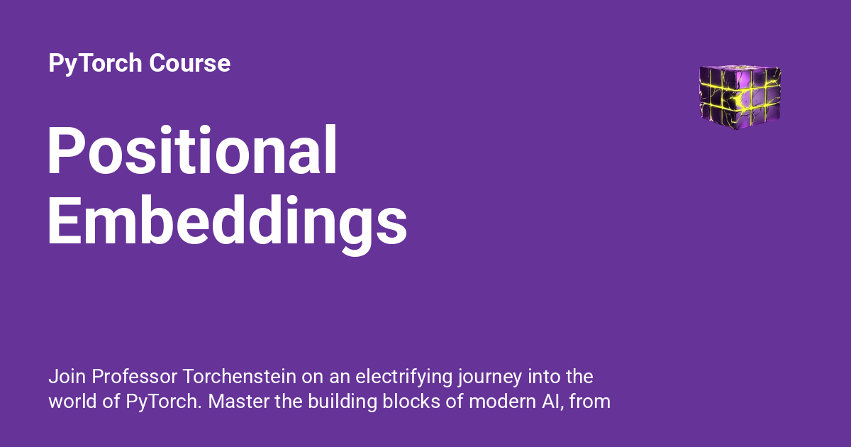 Positional Embeddings - PyTorch Course