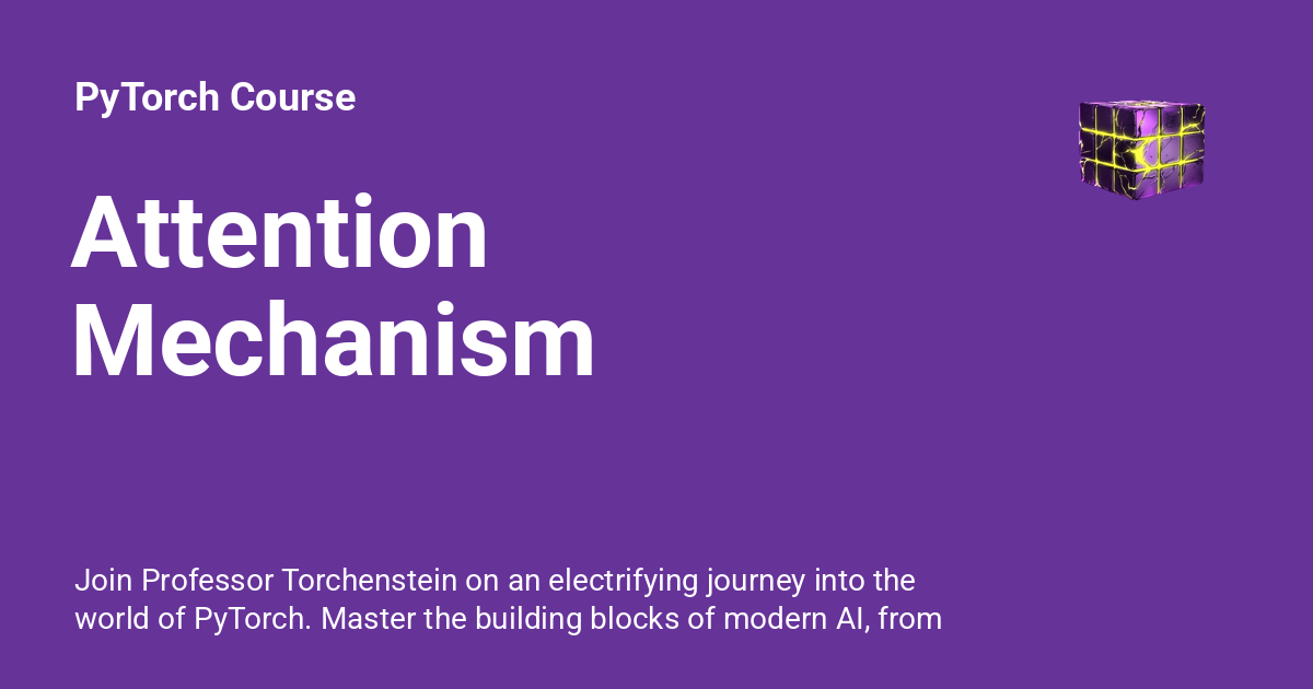 Attention Mechanism - PyTorch Course