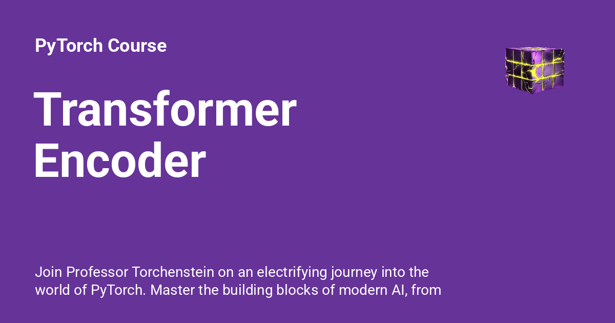 Transformer Encoder - PyTorch Course